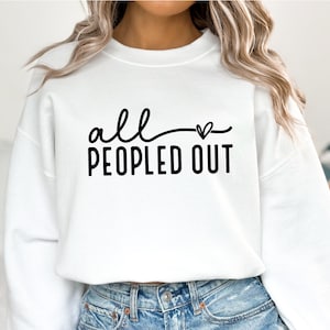 All Peopled Out Sweatshirt, Funny Introvert Hoodie, Sarcastic Sweater, Antisocial Hoodie, Anxiety Gift, Distressed Sweater,Introvert Gift
