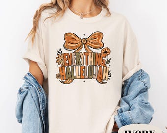 Camiseta Comfort Colors® Everything Hallelujah / Camiseta cristiana con lazo floral / Camiseta gráfica con temática religiosa / Regalo de ropa inspiradora para la adoración