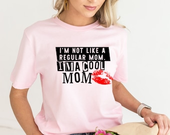 I’m Not a Regular Mom I’m a Cool Mom T-shirt, Gift for Mother Shirt, Mean Girls T-Shirt, On Wednesdays We Wear Pink, Mama Gift Tee