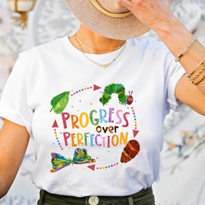 Progress Over Perfection Shirt, Friends Shirt, Very Hungry Caterpillar Teacher Shirt, Butterflies Teacher Shirt, Gift For Teacher Shirt
