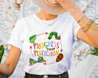 Progress Over Perfection Shirt, Friends Shirt, Very Hungry Caterpillar Teacher Shirt, Butterflies Teacher Shirt, Gift For Teacher Shirt