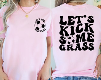 Funny Soccer Mom Shirt, Let's Kick Some Grass Soccer Shirts, Mom Life, Funny Shirt, Funny Quote, Sports Shirt, Sports Women, Soccer Player