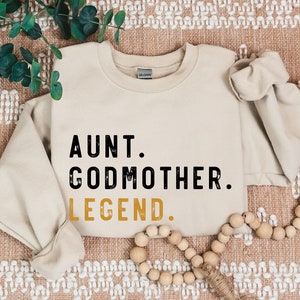 Aunt Godmother Legend Sweatshirt, Funny Godparent Sweater Gift, Aunt Gift, Godmother Sister In Law Gift, Godmama Hoodie, Baby Shower Sweater