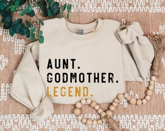 Aunt Godmother Legend Sweatshirt, Funny Godparent Sweater Gift, Aunt Gift, Godmother Sister In Law Gift, Godmama Hoodie, Baby Shower Sweater