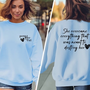 Women Empowerment Sweatshirt, Female Hoodie, She Overcame Everything That Was Meant To Destroy Her Hoodie, She Is Me Sweater, I Am She Shirt