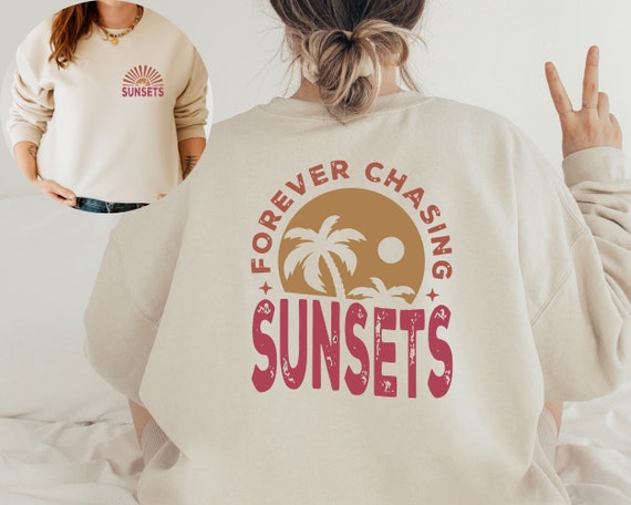 Forever Chasing Sunsets Sweatshirt or Hoodie Two Side Printed, Retro Beach Sweater, Tropical Tee, Retro Summer Sweatshirt, Aesthetic Summer