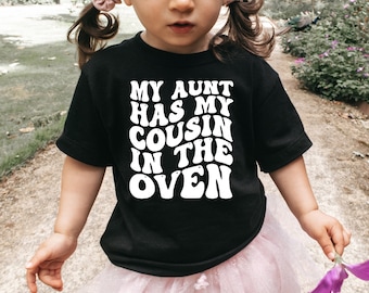 My Aunt Has My Cousin In The Oven Shirt, Cousin Shirt, Infant Toddler or Youth Shirt, Pregnancy Announcement, Big Cousin Shirt, Retro Cousin