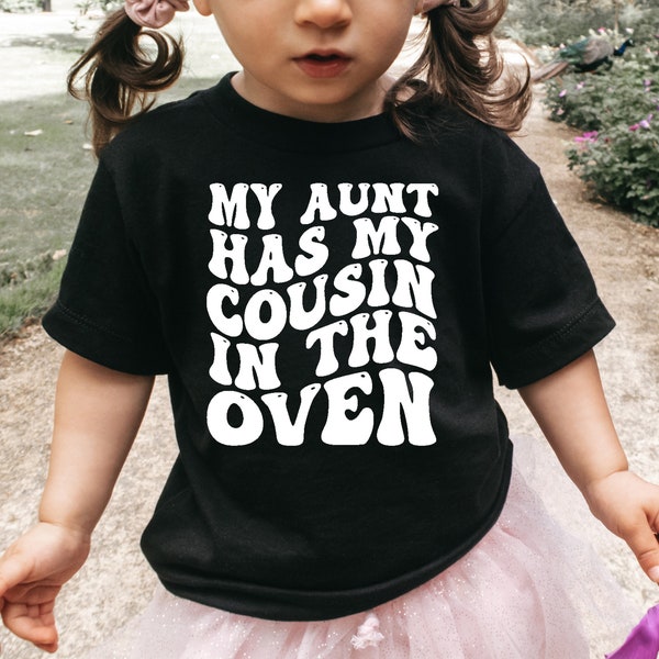 My Aunt Has My Cousin In The Oven Shirt, Cousin Shirt, Infant Toddler or Youth Shirt, Pregnancy Announcement, Big Cousin Shirt, Retro Cousin