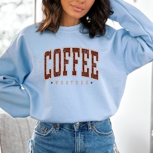Coffee Weather Sweatshirt, Coffee Sweater, Autumn Favorites, Cute Fall Hoodie, Fall Season Sweater, Fall Lover Gift, Coffee Lover Gift