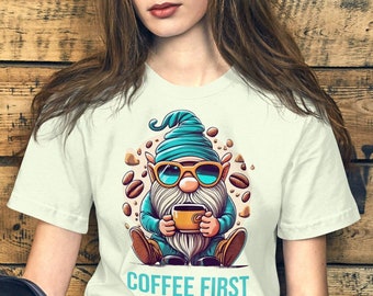 Gnome Coffee T-Shirt, Coffee First, Graphic Tee