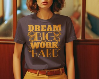 Droom groot werk hard t-shirt, inspirerende positieve t-shirt