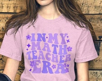 In My Math Teacher Era Shirt: Teacher Appreciation Gift
