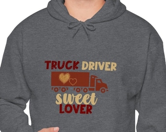 Truck Driver Sweet Lover Hoodie: Unisex Cotton-Blend Sweatshirt