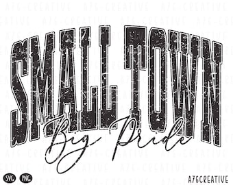 May include: Black and white distressed graphic design with the text "Small Town Big Pride".