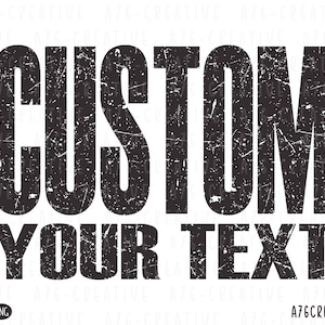 Könnte beinhalten: Schwarz-weißes Grafikdesign mit den Worten "CUSTOM YOUR TEXT" in einer verwitterten Schriftart. Das Design enthält SVG- und PNG-Dateityp-Symbole und den Text "A76CREATIVE".