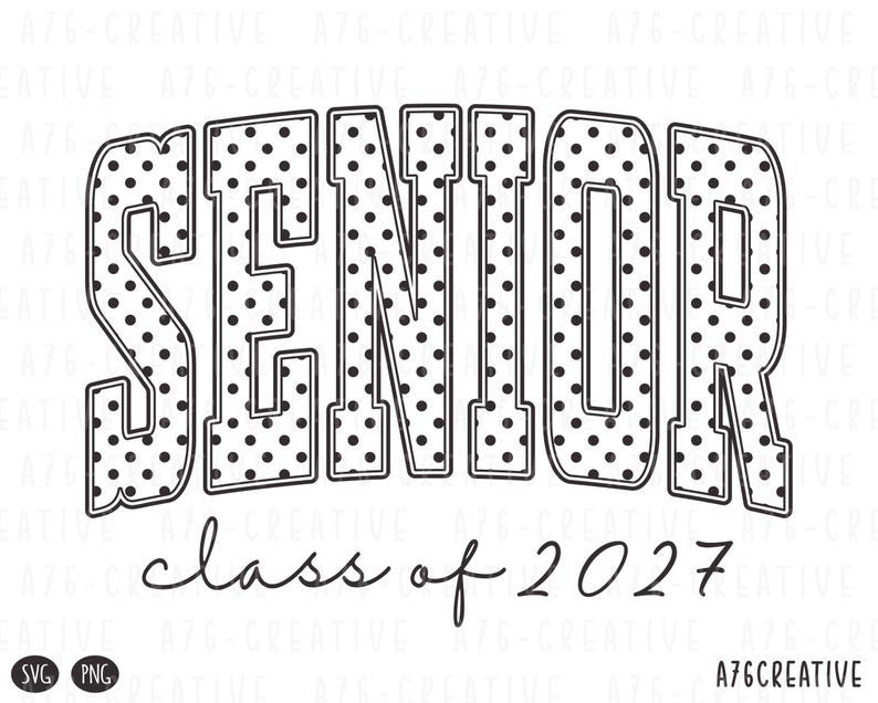 Puede incluir: Dise&ntilde;o gr&aacute;fico en blanco y negro con la palabra "SENIOR" en una fuente audaz y arqueada llena de lunares negros. Debajo, el texto "class of 2027" est&aacute; escrito en cursiva. El dise&ntilde;o es para la graduaci&oacute;n.