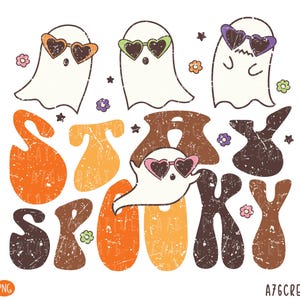 Retro Halloween Stay Spooky Ghost Png Svg, Halloween Png, Ghost Png, Retro Groovy Halloween Ghost Stay Spooky Sublimation Shirt. Svg, Png