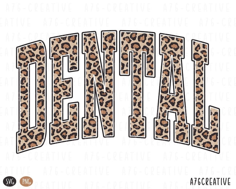 May include: The word "DENTAL" is displayed in a bold, arched design. The letters are filled with a leopard print pattern, outlined in black and a light brown. The background is white. The bottom left corner has "SVG" and "PNG" icons.