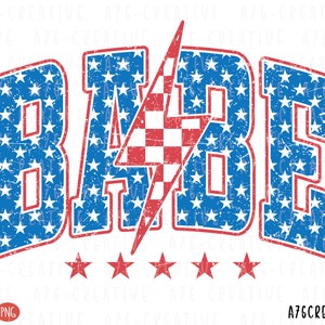 May include: A red, white, and blue graphic with the word "BABE" in a distressed font. The letters are outlined in blue and filled with a red, white, and blue stars pattern. A red and white checkered lightning bolt is in the center of the graphic. Five red stars are below the word "BABE".