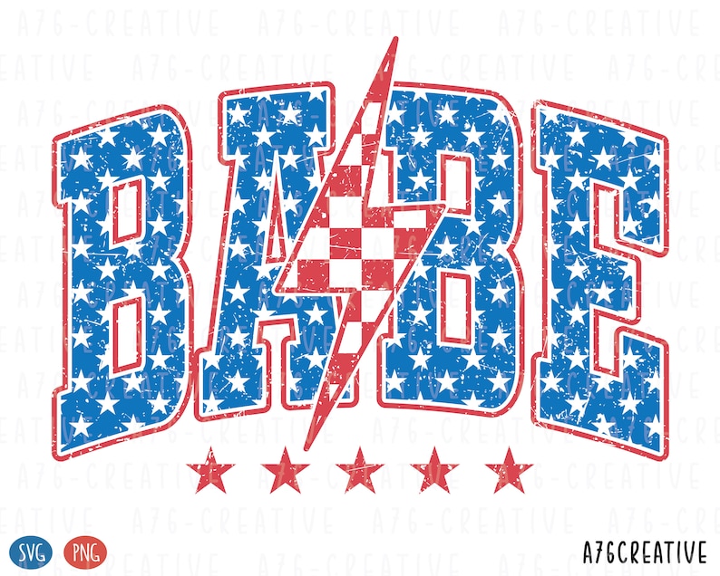 May include: A red, white, and blue graphic with the word "BABE" in a distressed font. The letters are outlined in blue and filled with a red, white, and blue stars pattern. A red and white checkered lightning bolt is in the center of the graphic. Five red stars are below the word "BABE".
