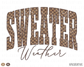 May include: A distressed graphic design features the words "SWEATER WEATHER" in a brown and tan checkered pattern. The text is arched across the top, with the word "Weather" in a cursive font below. The design is on a white background.