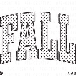 May include: The word FALL written in large, block-style varsity letters with a black and white polka dot pattern. Each letter features a distressed, weathered texture and a bold black outline, creating a vintage collegiate aesthetic design.