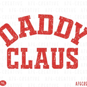 Retro Varsity Christmas Daddy Claus Png, Christmas Svg, Vintage Daddy Claus Christmas Season Distress, None Distress Sublimation. Svg & Png