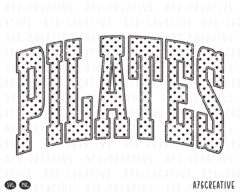 May include: Black and white graphic design featuring the word "PILATES" in a bold, arched font. The letters are filled with small black polka dots, and the design has a distressed, vintage look. The bottom left corner shows "SVG" and "PNG" icons.