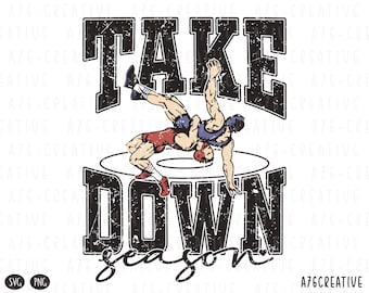 May include: Black and white graphic design with the text "Take Down Season" in a distressed font. A wrestler is shown in a takedown position on a wrestling mat.
