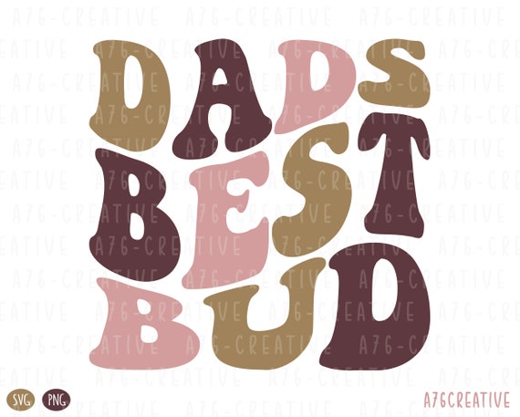 Dad's Best Bud SVG, Dad's Best Bud PNG, Fathers day, Dads Best Bud Png, Kids Shirt, Retro Dad's Best Bud Sublimation Shirt. Svg & Png