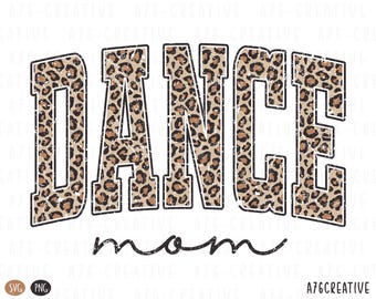 Leopard Dance Mom PNG SVG, Dance Mom Leopard Print PNG, Dance Shirt, School Dance, Leopard Dance Mom Sublimation. Svg & Png