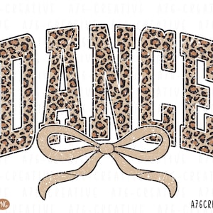 May include: A graphic design featuring the word "DANCE" in a bold, distressed font with a leopard print pattern. A beige bow is beneath the word. The design is suitable for apparel and accessories.