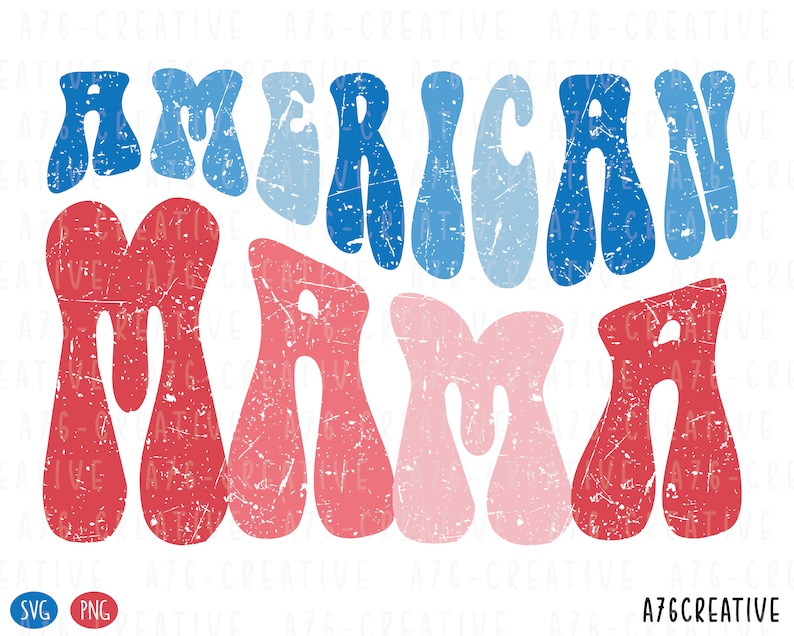 May include: American Mama in distressed red, white, and blue lettering with a retro, groovy font style.