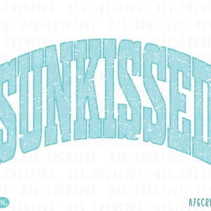 May include: A distressed, light blue graphic with the word "SUNKISSED" in a large, bold font.