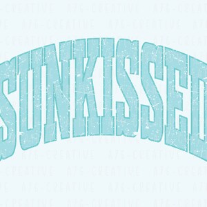 May include: A blue and white distressed graphic with the text "SUNKISSED" in a retro font.
