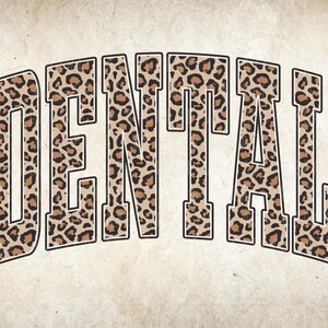 May include: The word "DENTAL" is displayed in large, bold letters. The letters are filled with a leopard print pattern in shades of brown and tan, outlined in black. The background has a vintage, textured appearance.
