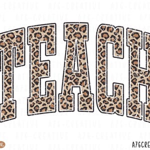 May include: The word "TEACH" in a bold, distressed font, filled with a leopard print pattern. The letters are outlined in black with a white border, set against a white background. The design includes "SVG" and "PNG" icons.