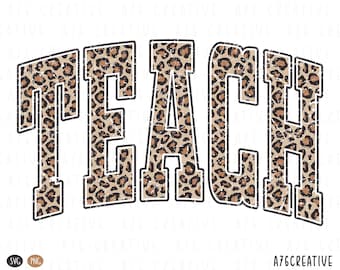 May include: The word "TEACH" in a bold, distressed font, filled with a leopard print pattern. The letters are outlined in black with a white border, set against a white background. The design includes "SVG" and "PNG" icons.
