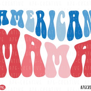 May include: American Mama in a retro, wavy font style. The letters are red, pink, and blue, reminiscent of the American flag.