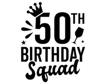 Leader of the 50th birthday squad svg, 50th birthday svg, turning 50 years old png, birthday crew matching svg vector files