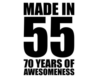 Made in 55, 70 years of awesomeness, born in 1955 birthday svg, 70th birthday svg