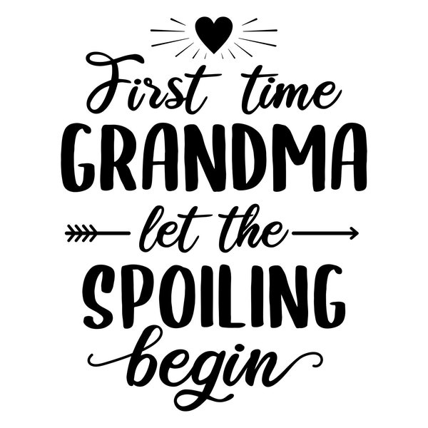 New grandma svg, grandmother to be svg, baby announcement svg, baby shower, first time grandma, let the spoiling begin