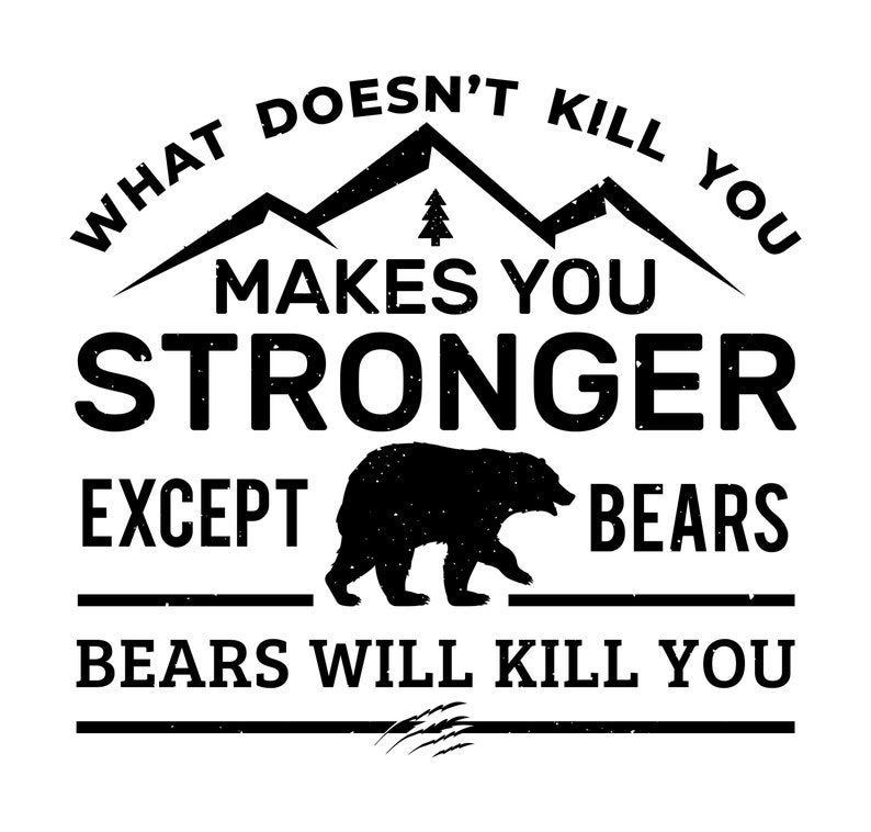 Hiking svg, hiking shirt svg, hiker svg, funny bear svg, wanderlust svg, outdoors svg, eps, vector, what doesn't kill you makes you stronger image 1