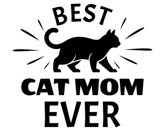 Best cat mom ever svg, funny cat mom svg, mother's day cat svg, cat shirt svg
