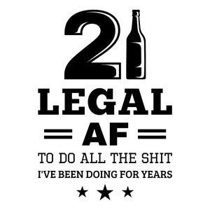 Funny 21st birthday svg, legal af svg, 21st birthday shirt svg, twenty first birthday svg, png eps vector files for printing