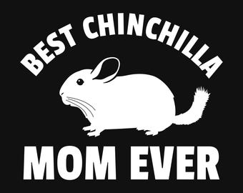 Best chinchilla mom ever svg, chinchilla mom svg, mother's day svg, chinchilla shirt svg, chinchilla svg file, vector graphics