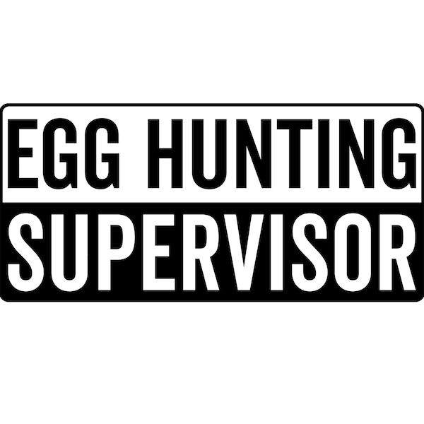 Easter egg hunting supervisor svg, egg hunter svg, png, eps vector files