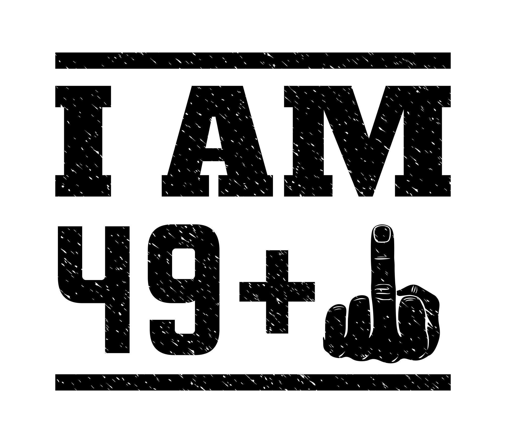 I am 49 plus middle finger svg, funny 50th birthday svg, png, eps vector files