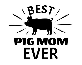Best pig mom ever, mother's day farmer svg, pig farmer svg, pig shirt svg