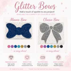 May include: Image shows glitter bows in two styles: a navy blue Minnie Bow and a silver Classic Bow. Text reads "Glitter Bows" and "Add a touch of sparkle to any project!" Available in a variety of colours and sizes.